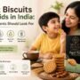 Best Biscuits for Kids in India: What Parents Should Look For