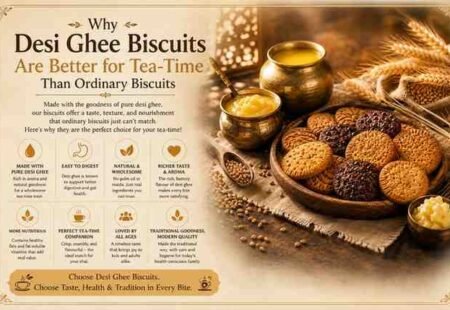 Why Desi Ghee Biscuits Are Better for Tea-Time Than Ordinary Biscuits